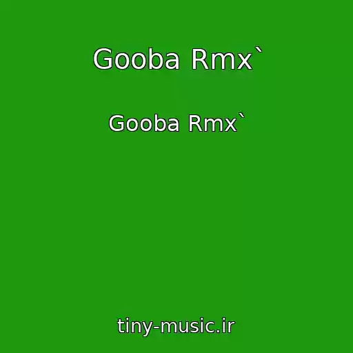 کاور آهنگ Gooba Rmx` از Gooba Rmx`