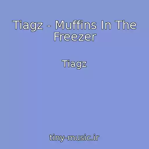 کاور آهنگ Tiagz - Muffins In The Freezer از Tiagz