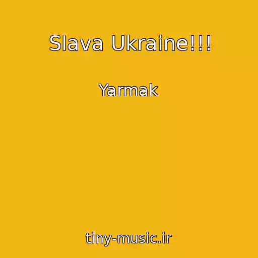 کاور آهنگ Slava Ukraine!!! از Yarmak