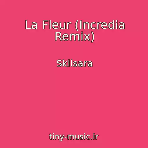 کاور آهنگ La Fleur (Incredia Remix) از Skilsara
