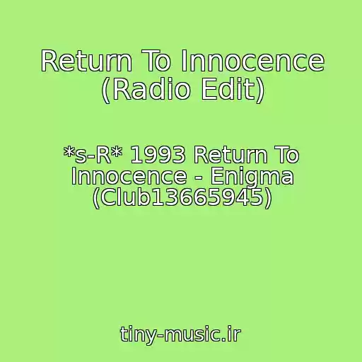 کاور آهنگ Return To Innocence (Radio Edit) از *s-R* 1993 Return To Innocence - Enigma (Club13665945)