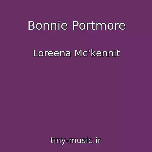 کاور آهنگ Bonnie Portmore از Loreena Mc'kennit