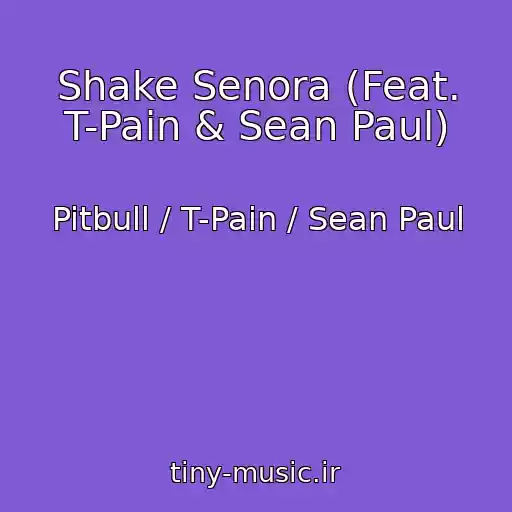 کاور آهنگ Shake Senora (Feat. T-Pain & Sean Paul) از Pitbull / T-Pain / Sean Paul