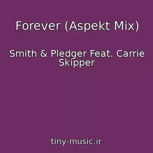کاور آهنگ Forever (Aspekt Mix) از Smith & Pledger Feat. Carrie Skipper