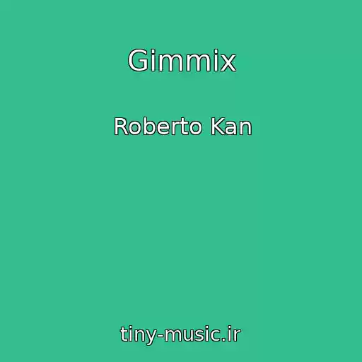 کاور آهنگ Gimmix از Roberto Kan