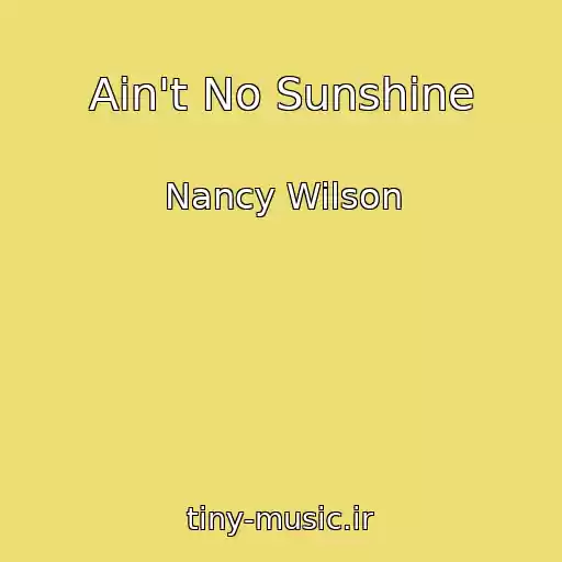 کاور آهنگ Ain't No Sunshine از Nancy Wilson