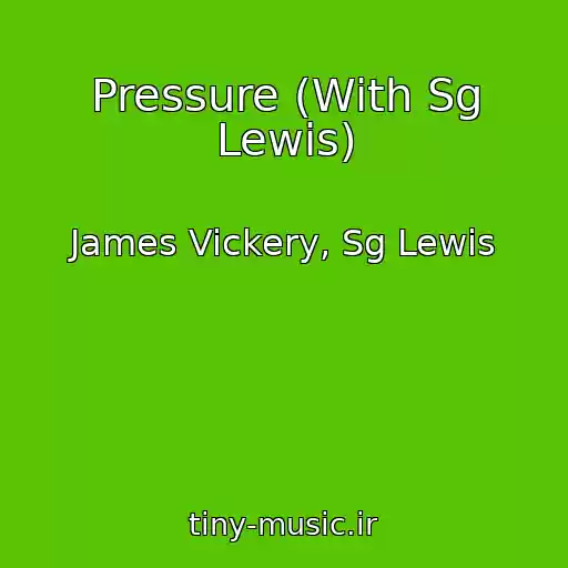 کاور آهنگ Pressure (With Sg Lewis) از James Vickery, Sg Lewis
