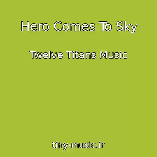 کاور آهنگ Hero Comes To Sky از Twelve Titans Music