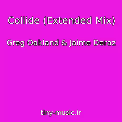کاور آهنگ Collide (Extended Mix) از Greg Oakland & Jaime Deraz