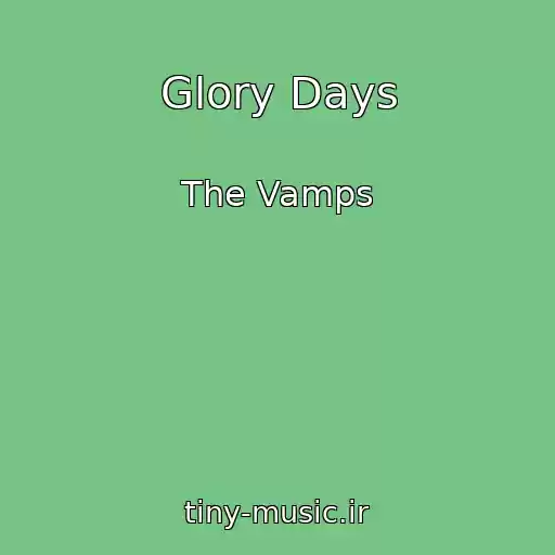 کاور آهنگ Glory Days از The Vamps