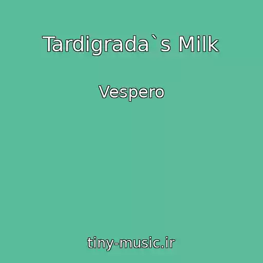کاور آهنگ Tardigrada`s Milk از Vespero