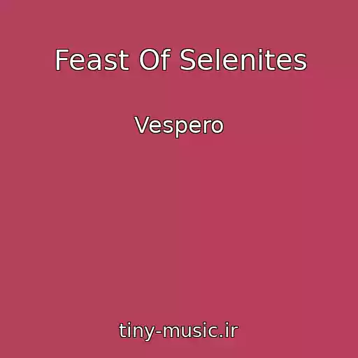 کاور آهنگ Feast Of Selenites از Vespero