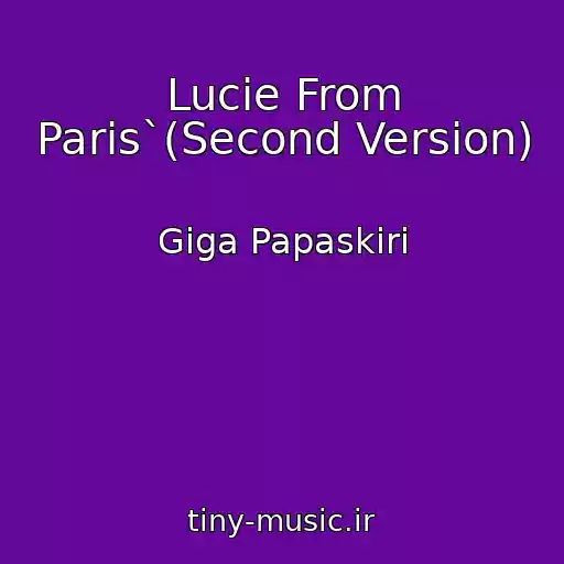 کاور آهنگ Lucie From Paris`(Second Version) از Giga Papaskiri