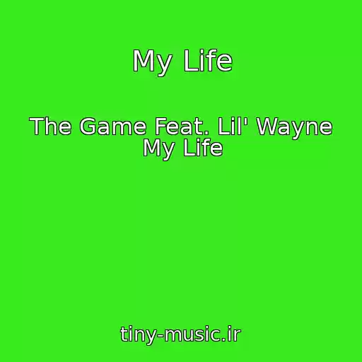 کاور آهنگ My Life از The Game Feat. Lil' Wayne My Life
