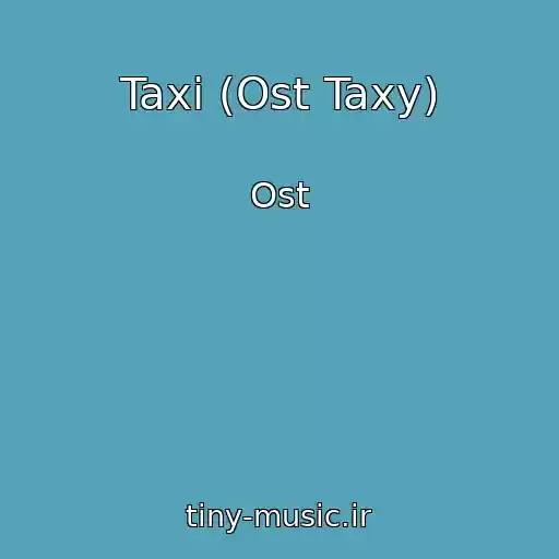 کاور آهنگ Taxi (Ost Taxy) از Ost