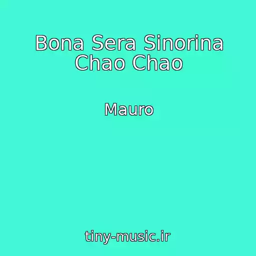 کاور آهنگ Bona Sera Sinorina Chao Chao از Mauro
