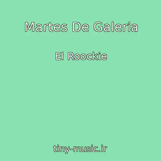 کاور آهنگ Martes De Galeria از El Roockie