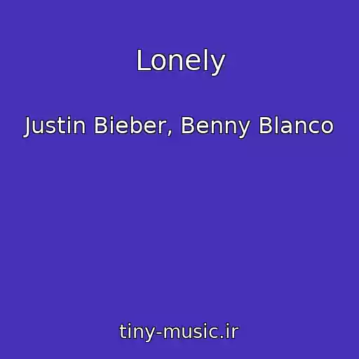 کاور آهنگ Lonely از Justin Bieber, Benny Blanco
