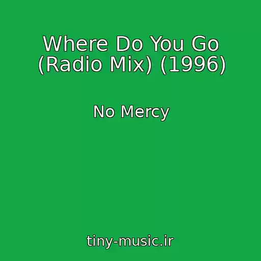 کاور آهنگ Where Do You Go (Radio Mix) (1996) از No Mercy
