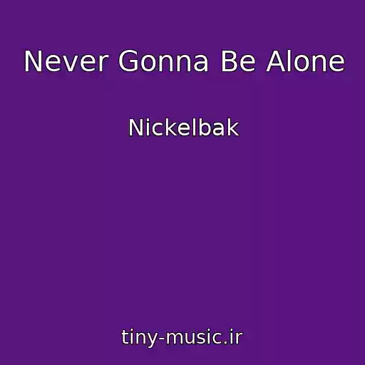 کاور آهنگ Never Gonna Be Alone از Nickelbak