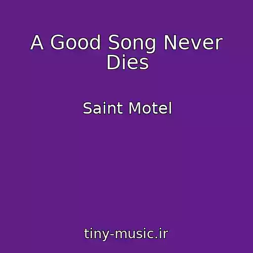 کاور آهنگ A Good Song Never Dies از Saint Motel