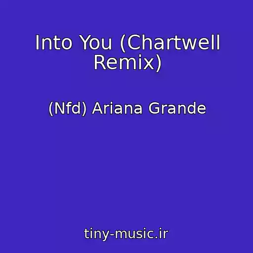 کاور آهنگ Into You (Chartwell Remix) از (Nfd) Ariana Grande