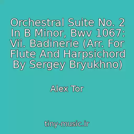 کاور آهنگ Orchestral Suite No. 2 In B Minor, Bwv 1067: Vii. Badinerie (Arr. For Flute And Harpsichord By Sergey Bryukhno) از Alex Tor