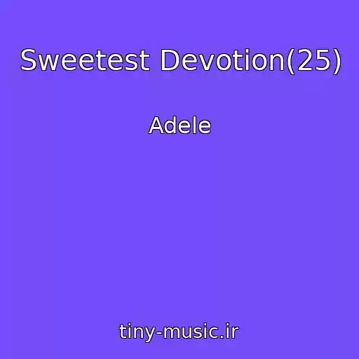 کاور آهنگ Sweetest Devotion(25) از Adele