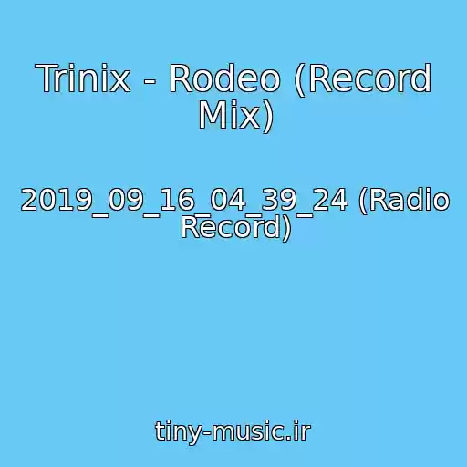 کاور آهنگ Trinix - Rodeo (Record Mix) از 2019_09_16_04_39_24 (Radio Record)