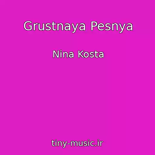 کاور آهنگ Grustnaya Pesnya از Nina Kosta