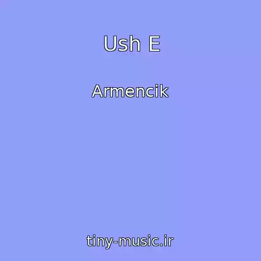 کاور آهنگ Ush E از Armencik