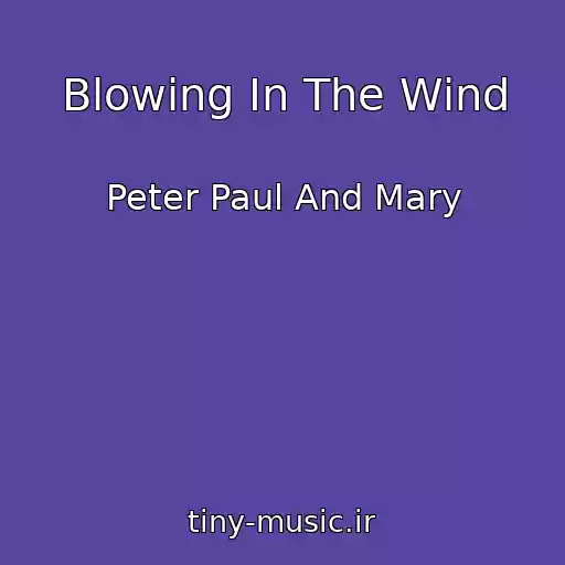 کاور آهنگ Blowing In The Wind از Peter Paul And Mary