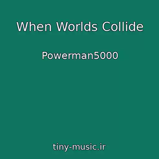 کاور آهنگ When Worlds Collide از Powerman5000