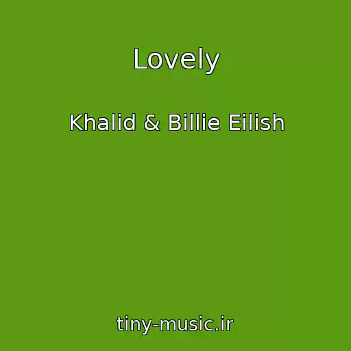 کاور آهنگ Lovely از Khalid & Billie Eilish