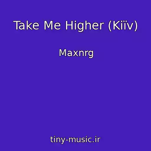 کاور آهنگ Take Me Higher (Kiїv) از Maxnrg