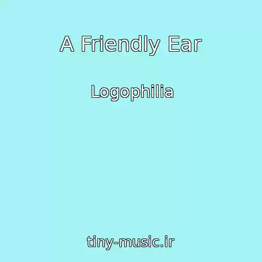 کاور آهنگ A Friendly Ear از Logophilia