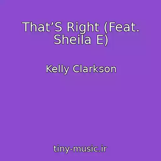کاور آهنگ That’S Right (Feat. Sheila E) از Kelly Clarkson