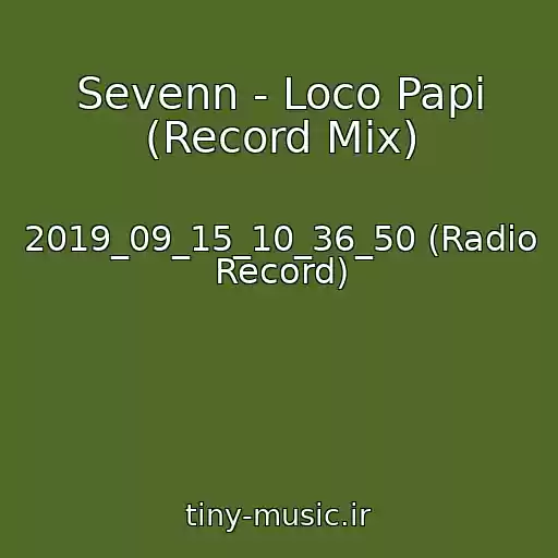 کاور آهنگ Sevenn - Loco Papi (Record Mix) از 2019_09_15_10_36_50 (Radio Record)