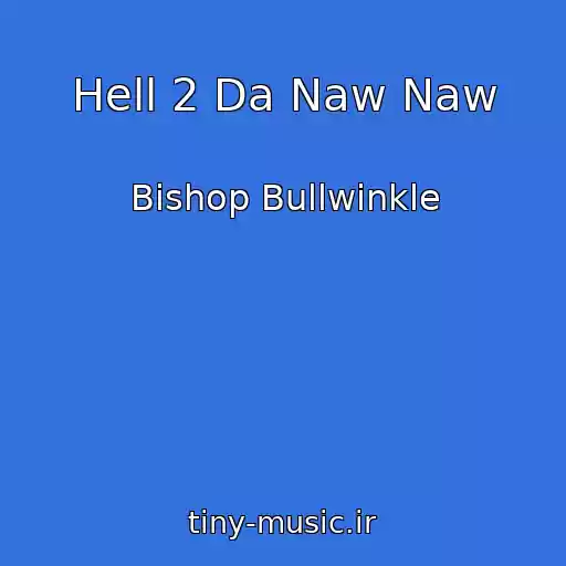 کاور آهنگ Hell 2 Da Naw Naw از Bishop Bullwinkle