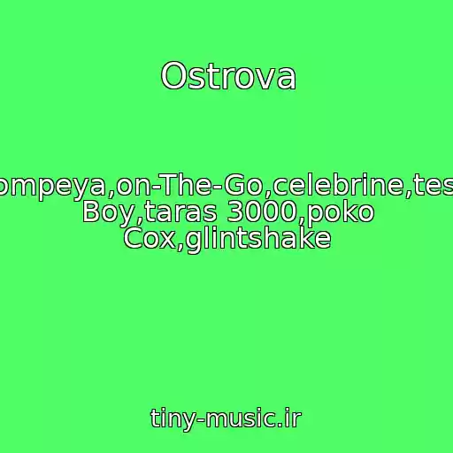 کاور آهنگ Ostrova از Pompeya,on-The-Go,celebrine,tesla Boy,taras 3000,poko Cox,glintshake