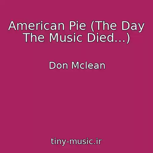 کاور آهنگ American Pie (The Day The Music Died...) از Don Mclean