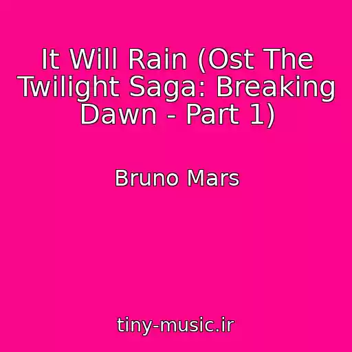 کاور آهنگ It Will Rain (Ost The Twilight Saga: Breaking Dawn - Part 1) از Bruno Mars