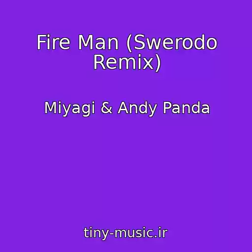 کاور آهنگ Fire Man (Swerodo Remix) از Miyagi & Andy Panda