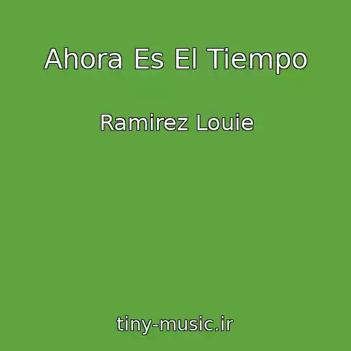 کاور آهنگ Ahora Es El Tiempo از Ramirez Louie