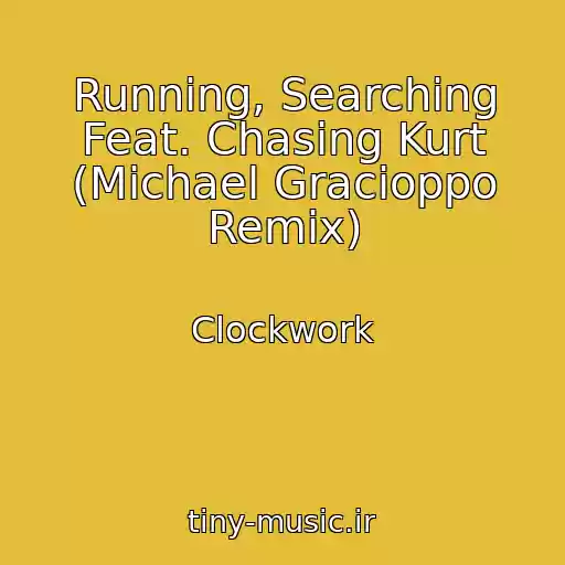 کاور آهنگ Running, Searching Feat. Chasing Kurt (Michael Gracioppo Remix) از Clockwork