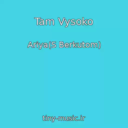 کاور آهنگ Tam Vysoko از Ariya(S Berkutom)