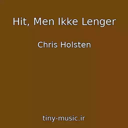 کاور آهنگ Hit, Men Ikke Lenger از Chris Holsten