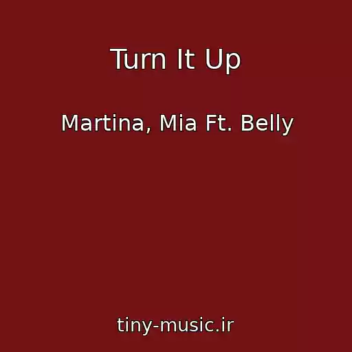 کاور آهنگ Turn It Up از Martina, Mia Ft. Belly
