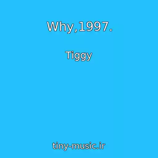 کاور آهنگ Why,1997. از Tiggy