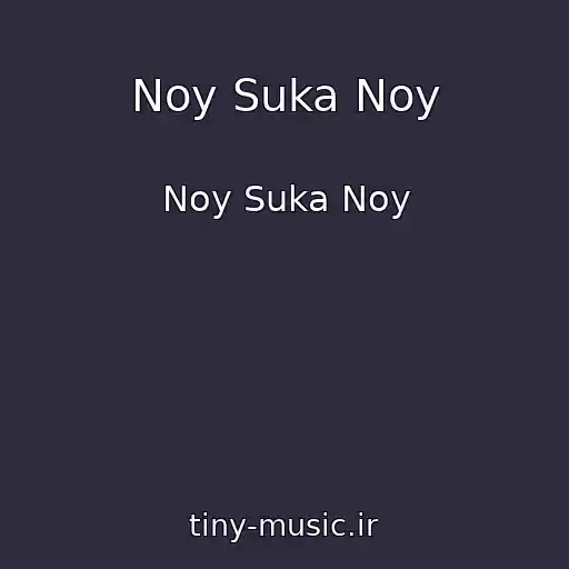 کاور آهنگ Noy Suka Noy از Noy Suka Noy